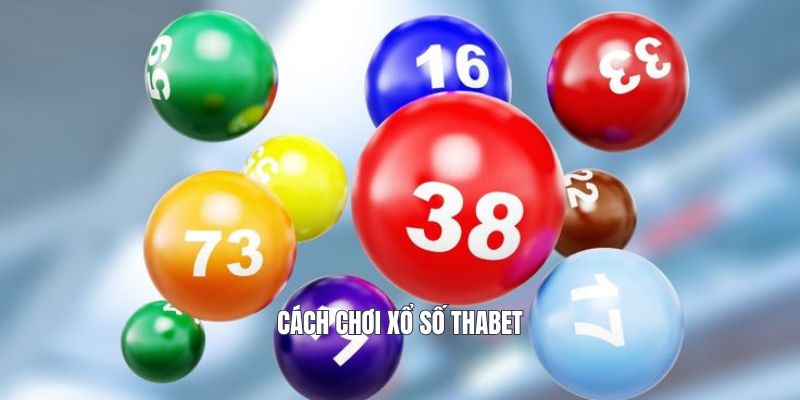 Cách chơi xổ số Thabet