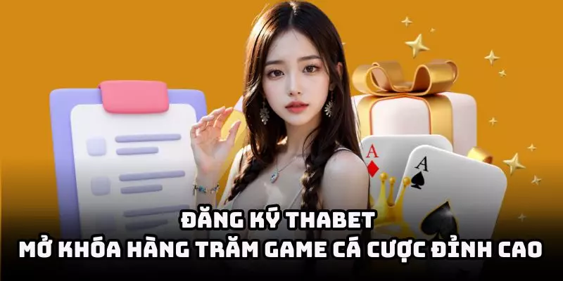 Đăng Ký Thabet - Mở Khóa Hàng Trăm Game Cá Cược Đỉnh Cao