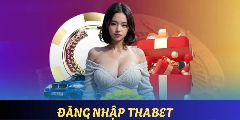 Đăng Nhập Thabet - Chi Tiết Về Quy Trình Truy Cập Vào Cổng Giải Trí