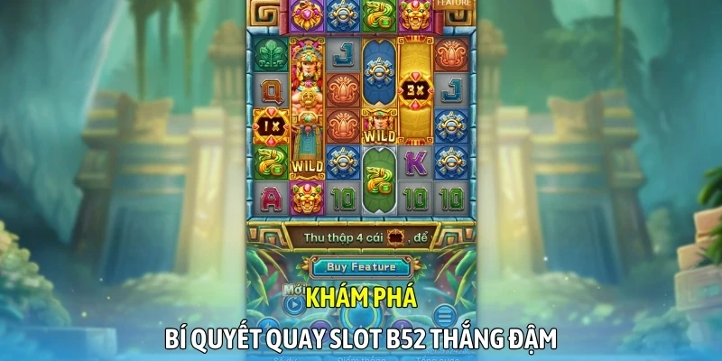 Khám phá bí quyết quay slot B52 thắng đậm