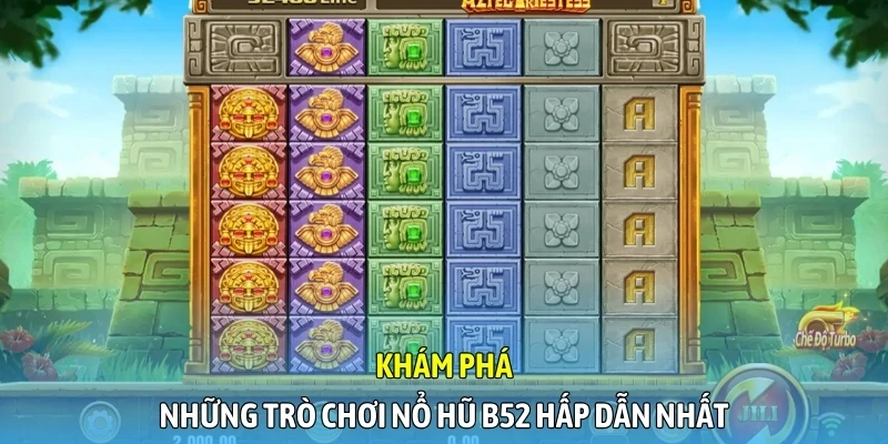Khám phá những trò chơi nổ hũ B52 hấp dẫn nhất