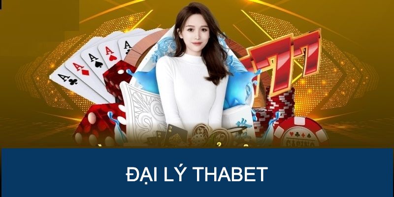 Quyền lợi nhận được khi trở thành đại lý Thabet
