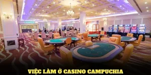 việc làm ở casino campuchia
